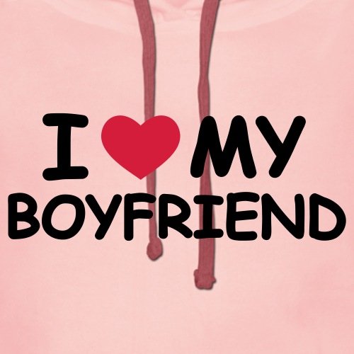 Love Boyfriend Statement Frauen Premium Kapuzenpullover von Spreadshirt® -